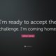 'I'm ready to take that challenge'