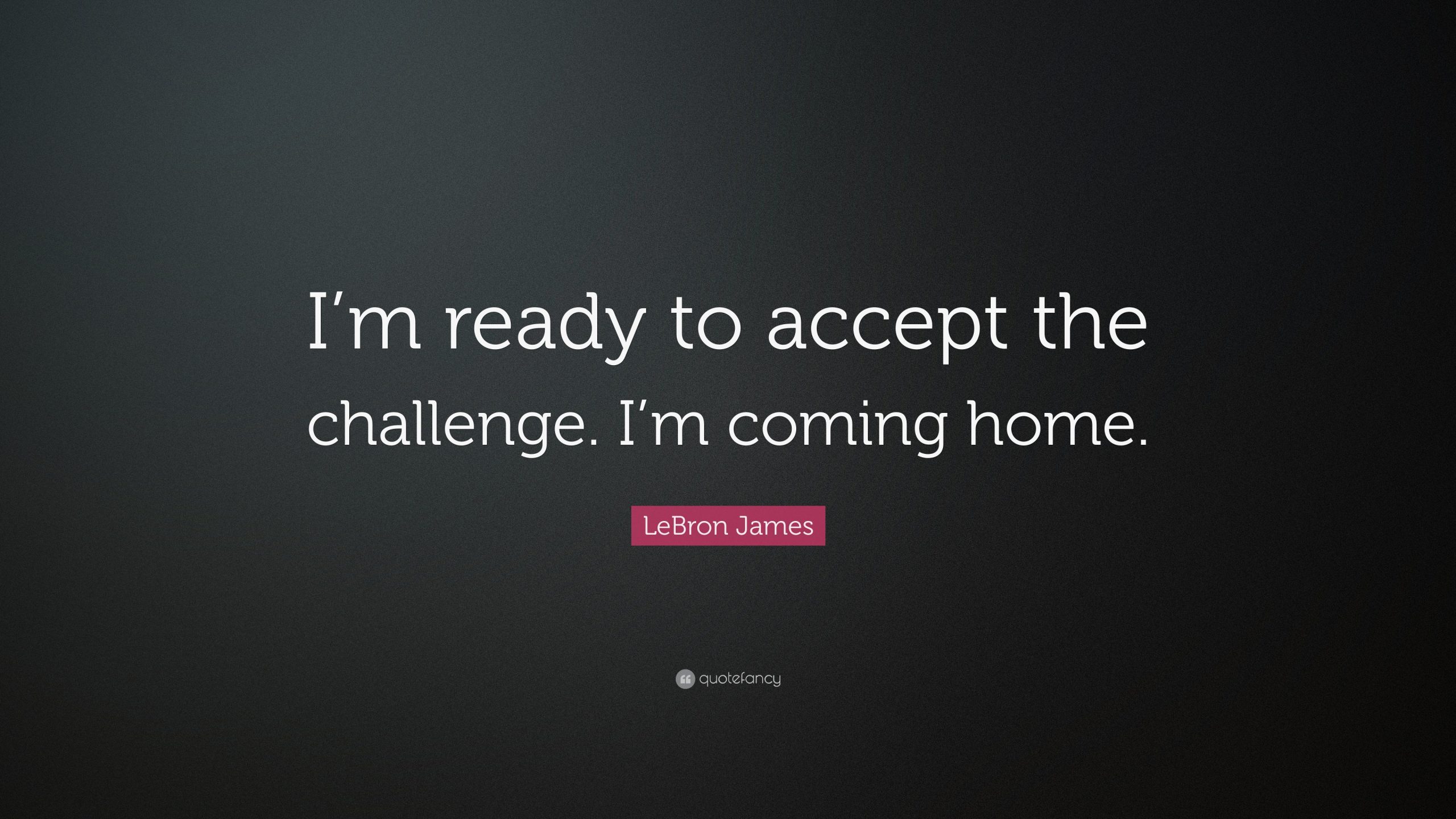 'I'm ready to take that challenge'