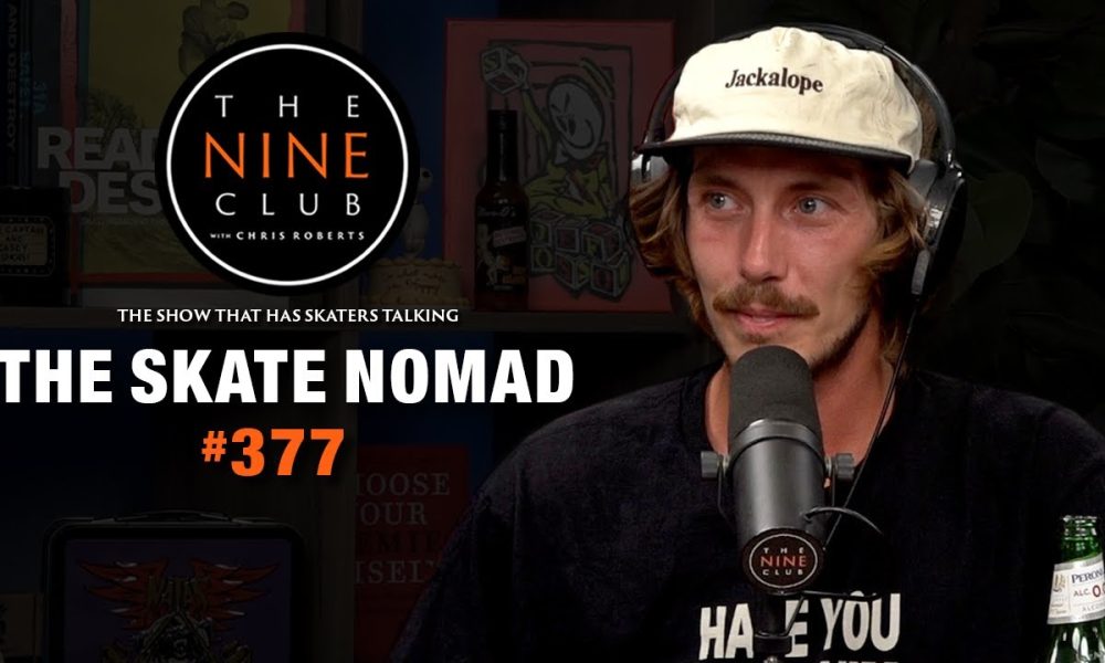 Check Out The Nine Club Podcast Episode w/ YouTube Skater The Skate Nomad